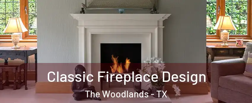 Classic Fireplace Design The Woodlands - TX