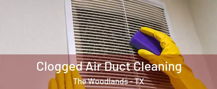  Clogged Air Duct Cleaning The Woodlands - TX