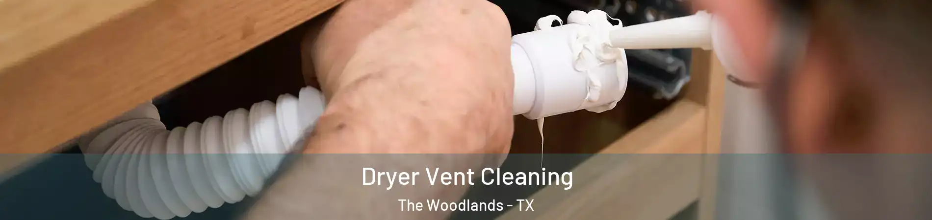  Dryer Vent Cleaning The Woodlands - TX