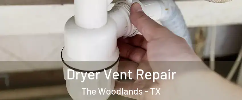  Dryer Vent Repair The Woodlands - TX