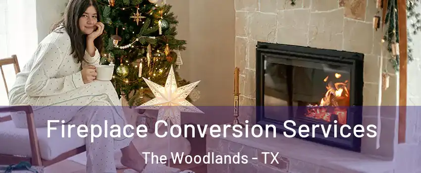  Fireplace Conversion Services The Woodlands - TX