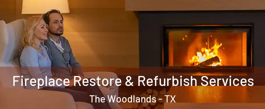  Fireplace Restore & Refurbish Services The Woodlands - TX