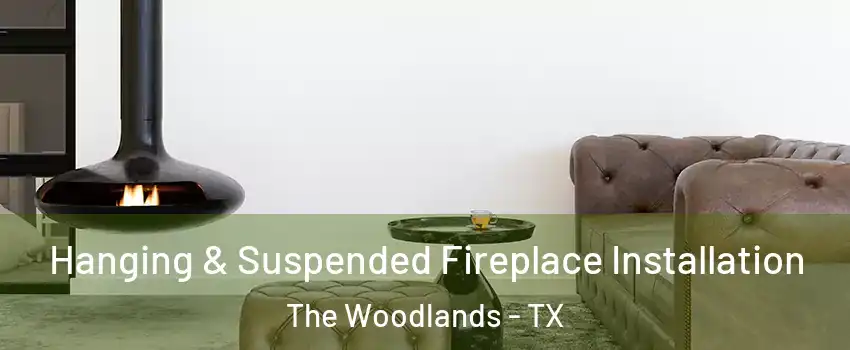  Hanging & Suspended Fireplace Installation The Woodlands - TX