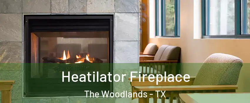  Heatilator Fireplace The Woodlands - TX