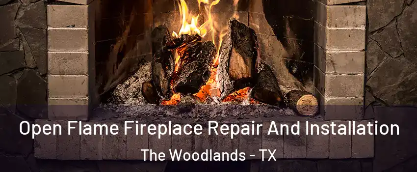  Open Flame Fireplace Repair And Installation The Woodlands - TX