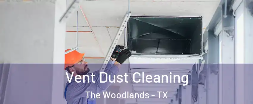  Vent Dust Cleaning The Woodlands - TX