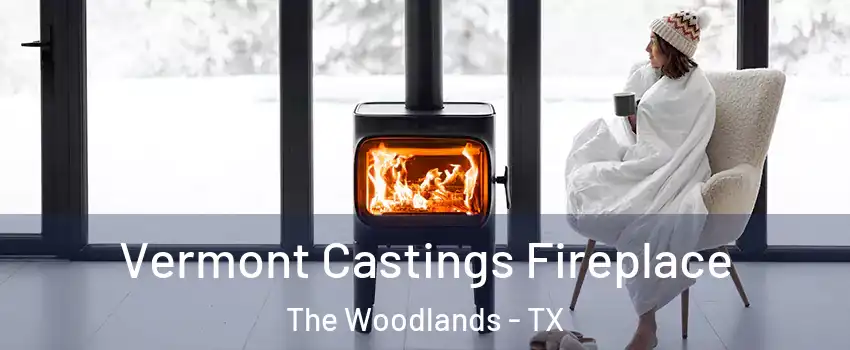  Vermont Castings Fireplace The Woodlands - TX